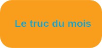 le truc du mois